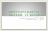 Operacionalizando as questões de pesquisa FACIMED – 2012.1 Investigação científica II – 5º período Professora Gracian Li Pereira.