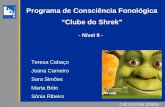 CAD CASCAIS 2007/08 Programa de Consciência Fonológica “Clube do Shrek” - Nível II - CAD CASCAIS 2008/09 Teresa Cabaço Joana Carneiro Sara Simões Marta.