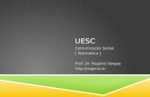 UESC Comunicação Social [ Telemática ] Prof. Dr. Rogério Vargas .