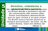 Unidade 5 Direitos, cidadania e movimentos sociais Há registros de movimentos sociais no Brasil desde o primeiro século da colonização até nossos dias.