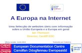 Europe on the Internet A Europa na Internet Uma Selecção de websites úteis com informação sobre a União Europeia e a Europa em geral Ian Thomson Director,