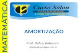 Londrina (PR) – Maringá (PR) Prof. Rafael Pelaquim rafaelpelaquim@bol.com.br AMORTIZAÇÃO.