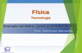 Física Prof. Dolhavan Barsante Energia térmica, calor e temperatura Termologia.
