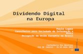 Dividendo Digital na Europa Paulo Lopes Conselheiro para Sociedade da Informação e Mídia Delegação da União Européia no Brasil Conferência Rio Wireless.