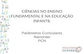 CIÊNCIAS NO ENSINO FUNDAMENTAL E NA EDUCAÇÃO INFANTIL Parâmetros Curriculares Nacionais PCN.