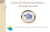 Centro de Desenvolvimento e Inclusão Juvenil Associação de Pais e Amigos dos Deficientes da Ilha do Faial.