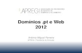 Domínios.pt e Web 2012 António Miguel Ferreira APREGI, Presidente da Direcção.