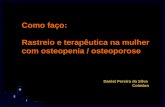 Como faço: Rastreio e terapêutica na mulher com osteopenia / osteoporose Daniel Pereira da Silva Coimbra.