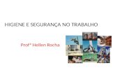 HIGIENE E SEGURANÇA NO TRABALHO Profª Hellen Rocha.
