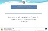 ESCOLA FAZENDÁRIA – SEFAZ/RJExperiências em Custos no Setor Público Sistema de Informação de Custos do Estado do Rio Grande do Sul CUSTOS/RS.