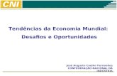 Tendências da Economia Mundial: Desafios e Oportunidades José Augusto Coelho Fernandes CONFEDERAÇÂO NACIONAL DA INDÚSTRIA.