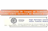 Caracterização de Cargas de Trabalho em Estudos sobre Gerência de Memória Virtual Hugo Henrique Cassettari Edson Toshimi Midorikawa EPUSP - Escola Politécnica.