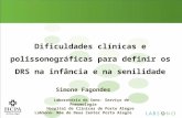 Dificuldades clínicas e polissonográficas para definir os DRS na infância e na senilidade Simone Fagondes Laboratório do Sono- Serviço de Pneumologia Hospital.