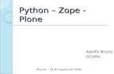 Python – Zope - Plone Adolfo Bruno GCUFAL _____________________________________________ Maceió – 16 de Agosto de 2008.