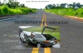 As mortes nas estradas Curso: Técnica administrativa 1 Trabalho elaborado por: Paula Alexandre.