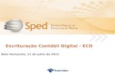 Escrituração Contábil Digital - ECD Belo Horizonte, 11 de julho de 2012.