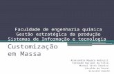 Faculdade de engenharia química Gestão estratégica da produção Sistemas de Informação e tecnologia Customização em Massa Alexsandra Mayara Amicucci Fernando.