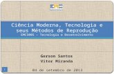 Gerson Santos Vitor Miranda Ciência Moderna, Tecnologia e seus Métodos de Reprodução EMC5005 – Tecnologia e Desenvolvimento 04 de setembro de 2013 1.