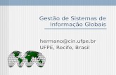 Gestão de Sistemas de Informação Globais hermano@cin.ufpe.br UFPE, Recife, Brasil.