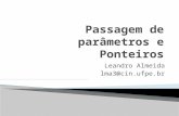 Leandro Almeida lma3@cin.ufpe.br.  Parâmetros são utilizados em computação para possibilitar a construção de subprogramas genéricos.