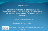 Seminário: DESENVOLVIMENTO E OTIMIZAÇÃO DE REFRIGERADORES DE ABSORÇÃO E TROCADORES DE CALOR PARA GASES DE EXAUSTÃO – DORAGEX Projeto CNPq 520120/2005-1.