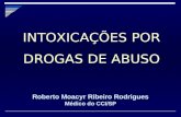 INTOXICAÇÕES POR DROGAS DE ABUSO Roberto Moacyr Ribeiro Rodrigues Médico do CCI/SP.