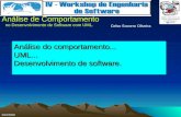 Celso Socorro Oliveira Análise de Comportamento no Desenvolvimento de Software com UML. 29/4/2006 Análise do comportamento... UML... Desenvolvimento de.
