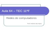 Aula 64 – TEC 11ºF Redes de computadores Prof. António dos Anjos.