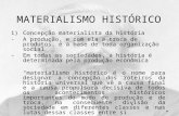 MATERIALISMO HISTÓRICO 1)Concepção materialista da história -A produção, e com ela a troca de produtos, é a base de toda organização social -Em todas as.