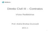 Direito Civil III – Contratos Vícios Redibitórios 2011.1 Prof. Andrei Brettas Grunwald 1.