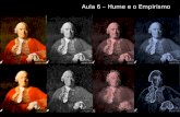 Aula 6 – Hume e o Empirismo. David Hume (Escócia, 1711 – 1776)  Empirismo moderno Como conhecemos as coisas? PERCEPÇÕES – a experiência é a única fonte.