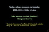 1 1 Rádio-e-olha-o-meteoro-na-Madeira: 1896, 1999, 2009 e o futuro Pedro Augusto 1, Laurindo Sobrinho 1,2, Hildegardo Noronha 2 1 Centro de Astronomia.