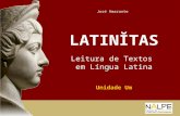 Unidade Um LATINĬTAS Leitura de Textos em Língua Latina José Amarante.