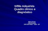 Sífilis Adquirida Quadro clínico e diagnóstico Mylva Fonsi Infectologista CRT-DST/Aids – SES - SP.
