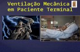 Ventilação Mecânica em Paciente Terminal. Quando aVentilação Mecânica é Obstinação Terapêutica  Alexandre Pinto Cardoso  Md Phd  Professor Pneumologia.