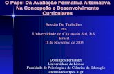 O Papel Da Avaliação Formativa Alternativa Na Concepção e Desenvolvimento Curriculares Domingos Fernandes Universidade de Lisboa Faculdade de Psicologia.