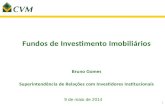 Fundos de Investimento Imobiliários 1 Bruno Gomes Superintendência de Relações com Investidores Institucionais 9 de maio de 2014.