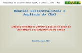 MINISTÉRIO DO DESENVOLVIMENTO SOCIAL E COMBATE À FOME – MDS Debate Temático: Controle Social na área de benefícios e transferência de renda Brasília, Maio.