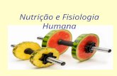 Nutrição e Fisiologia Humana. Saúde é um estado de completo bem-estar físico, mental e social, e não apenas a ausência de doenças. Organização Mundial.