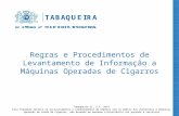 Regras e Procedimentos de Levantamento de Informação a Máquinas Operadas de Cigarros Tabaqueira II, S.A. 2014 Esta formação destina-se exclusivamente a.