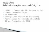 UNIUV : Campus de São Mateus do Sul  Curso: Administração  7º Semestre  Disciplina: Gestão de marketing  Professora: Ms. Renate Ihlenfeld  12 de.