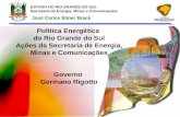 ESTADO DO RIO GRANDE DO SUL Secretaria de Energia, Minas e Comunicações José Carlos Elmer Brack Política Energética do Rio Grande do Sul Ações da Secretaria.