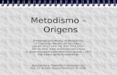 Metodismo – Origens Preparado pelo Museu do Metodismo, A Capela de Wesley, 49 City Road, London EC1Y 1AU; Tel. 020 7253 2262; Site na Web: .