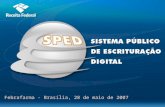 Febrafarma - Brasília, 28 de maio de 2007. Sistema Público de Escrituração Digital  Evolução  Premissas  Construção Coletiva  Abrangência  Infra-estrutura.