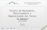 Projeto de Mapeamento, Monitoramento e Regularização das Faixas de Domínio Marcelo Binenbojm Leonardo Tavares Brasília 16/05/2014.