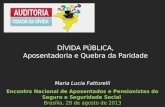 Maria Lucia Fattorelli Encontro Nacional de Aposentados e Pensionistas do Seguro e Seguridade Social Brasília, 28 de agosto de 2013 DÍVIDA PÚBLICA, Aposentadoria.