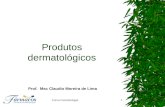Produtos dermatológicos Prof. Msc Claudio Moreira de Lima Curso Cosmetologia1.