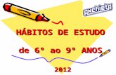 HÁBITOS DE ESTUDO de 6º ao 9º ANOS 2012 ESTUDAR.