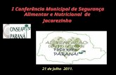 I Conferência Municipal de Segurança Alimentar e Nutricional de Jacarezinho 21 de Julho 2011.