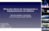 Direcção-Geral de Armamento e Equipamentos de Defesa Oportunidades nacionais Lei de Programação Militar Viegas Filipe Vice-Almirante DGAED 30 de Março.